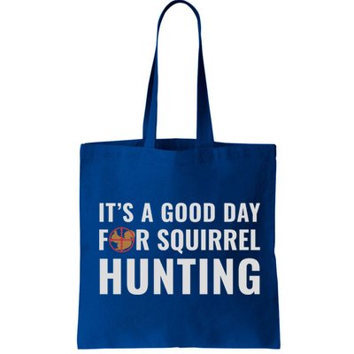 Squirrel Hunter Its A Good Day For Squirrel Hunting Meaningful Gift Bag