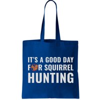 Squirrel Hunter Its A Good Day For Squirrel Hunting Meaningful Gift Bag