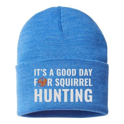 Squirrel Hunter Its A Good Day For Squirrel Hunting Meaningful Gift Sustainable Knit Beanie