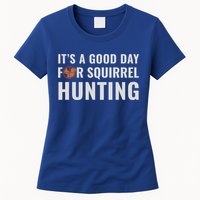 Squirrel Hunter Its A Good Day For Squirrel Hunting Meaningful Gift Womens T-Shirt