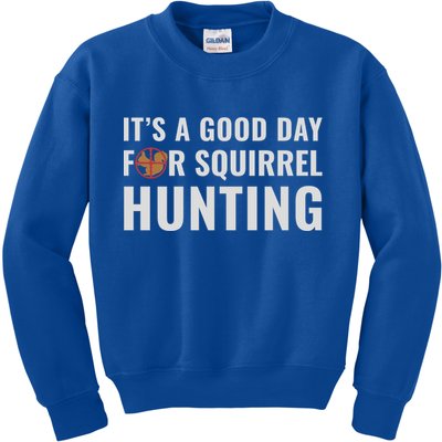 Squirrel Hunter Its A Good Day For Squirrel Hunting Meaningful Gift Kids Sweatshirt