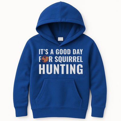 Squirrel Hunter Its A Good Day For Squirrel Hunting Meaningful Gift Kids Hoodie