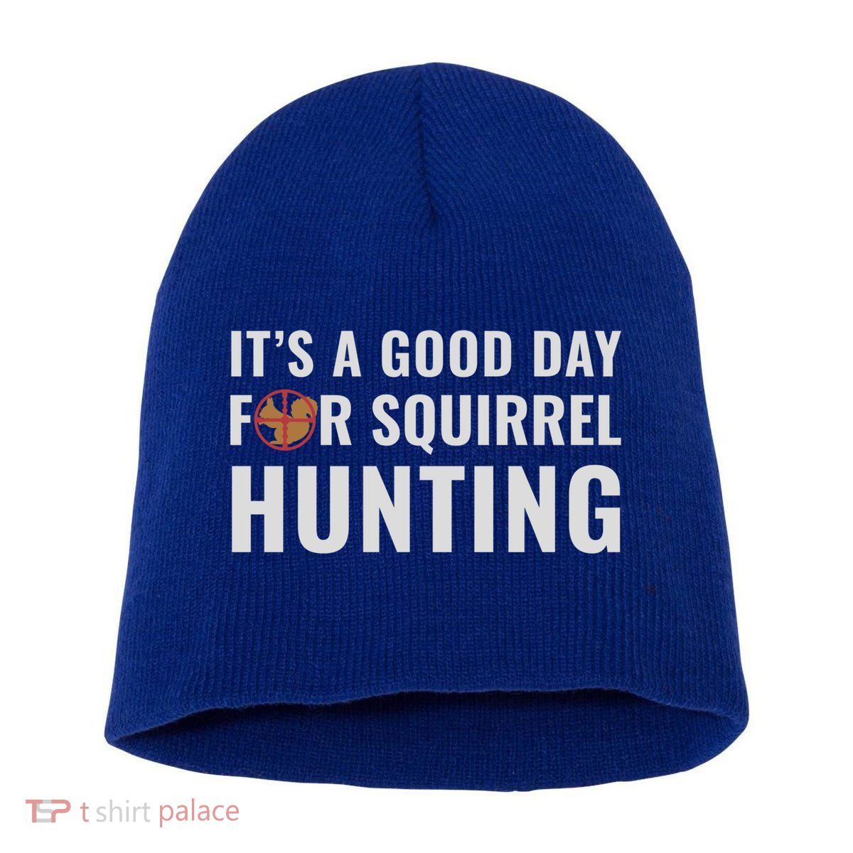 Squirrel Hunter Its A Good Day For Squirrel Hunting Meaningful Gift Short Acrylic Beanie
