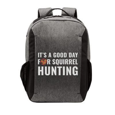 Squirrel Hunter Its A Good Day For Squirrel Hunting Meaningful Gift Vector Backpack