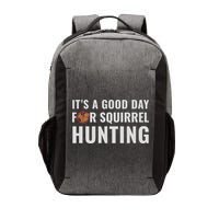 Squirrel Hunter Its A Good Day For Squirrel Hunting Meaningful Gift Vector Backpack