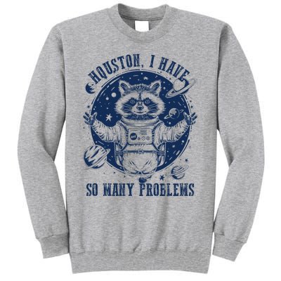 Space Houston I Have So Many Problems Funny Raccoon Meme Tall Sweatshirt