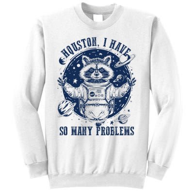 Space Houston I Have So Many Problems Funny Raccoon Meme Sweatshirt