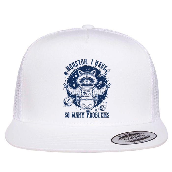 Space Houston I Have So Many Problems Funny Raccoon Meme Flat Bill Trucker Hat