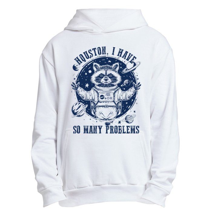 Space Houston I Have So Many Problems Funny Raccoon Meme Urban Pullover Hoodie