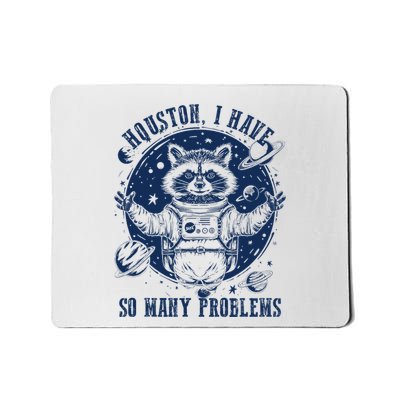 Space Houston I Have So Many Problems Funny Raccoon Meme Mousepad