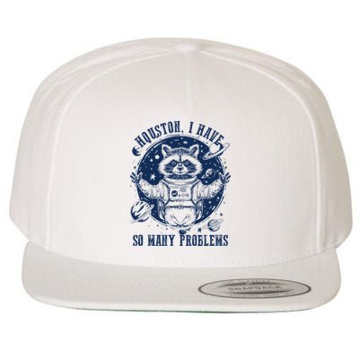 Space Houston I Have So Many Problems Funny Raccoon Meme Wool Snapback Cap