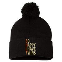 So Happy I Have Twins Twin Dad Father Mother Of Twins Pom Pom 12in Knit Beanie