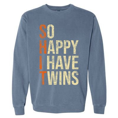 So Happy I Have Twins Twin Dad Father Mother Of Twins Garment-Dyed Sweatshirt