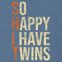 So Happy I Have Twins Twin Dad Father Mother Of Twins Garment-Dyed Sweatshirt