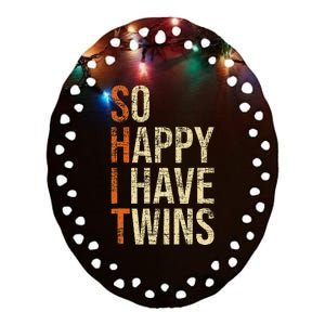 So Happy I Have Twins Twin Dad Father Mother Of Twins Ceramic Oval Ornament