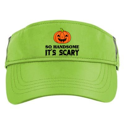 So Handsome Its Scary Funny Halloween Adult Drive Performance Visor