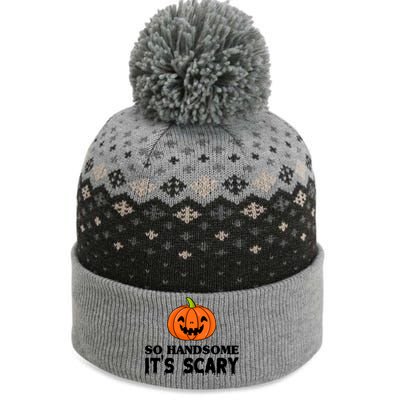 So Handsome Its Scary Funny Halloween The Baniff Cuffed Pom Beanie