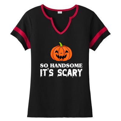 So Handsome Its Scary Funny Halloween Ladies Halftime Notch Neck Tee