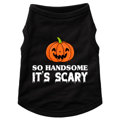 So Handsome Its Scary Funny Halloween Doggie Tank