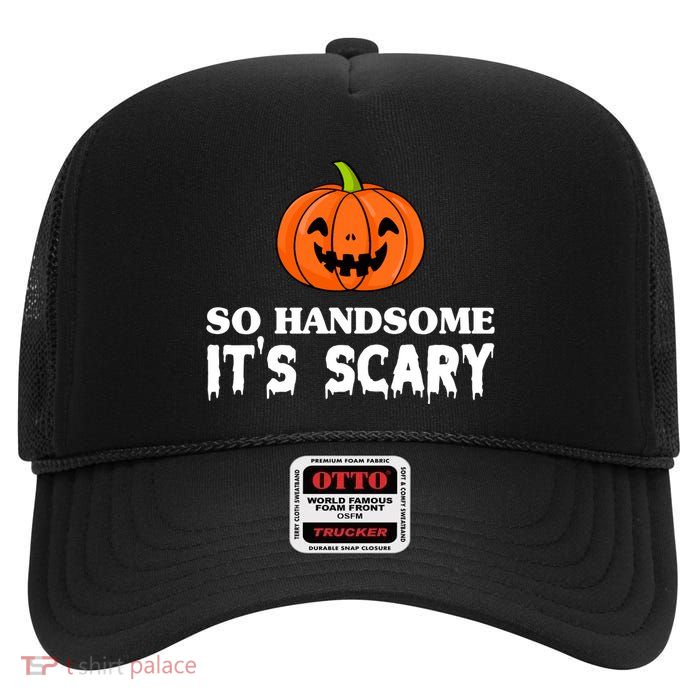 So Handsome Its Scary Funny Halloween High Crown Mesh Back Trucker Hat