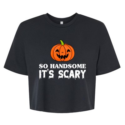 So Handsome Its Scary Funny Halloween Bella+Canvas Jersey Crop Tee