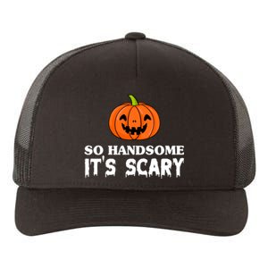 So Handsome Its Scary Funny Halloween Yupoong Adult 5-Panel Trucker Hat