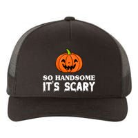 So Handsome Its Scary Funny Halloween Yupoong Adult 5-Panel Trucker Hat