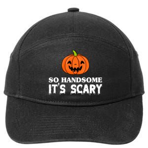 So Handsome Its Scary Funny Halloween 7-Panel Snapback Hat