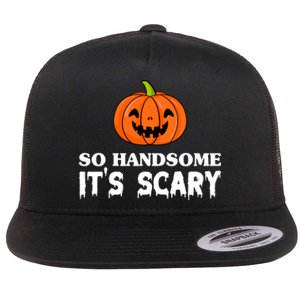 So Handsome Its Scary Funny Halloween Flat Bill Trucker Hat