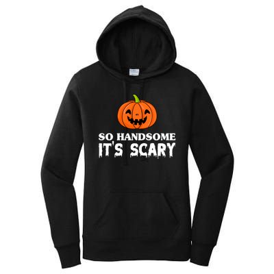 So Handsome Its Scary Funny Halloween Women's Pullover Hoodie