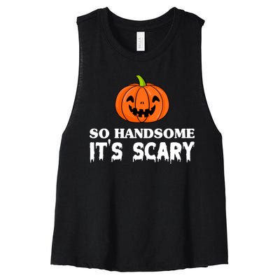 So Handsome Its Scary Funny Halloween Women's Racerback Cropped Tank