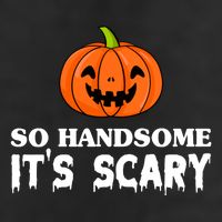 So Handsome Its Scary Funny Halloween Hat