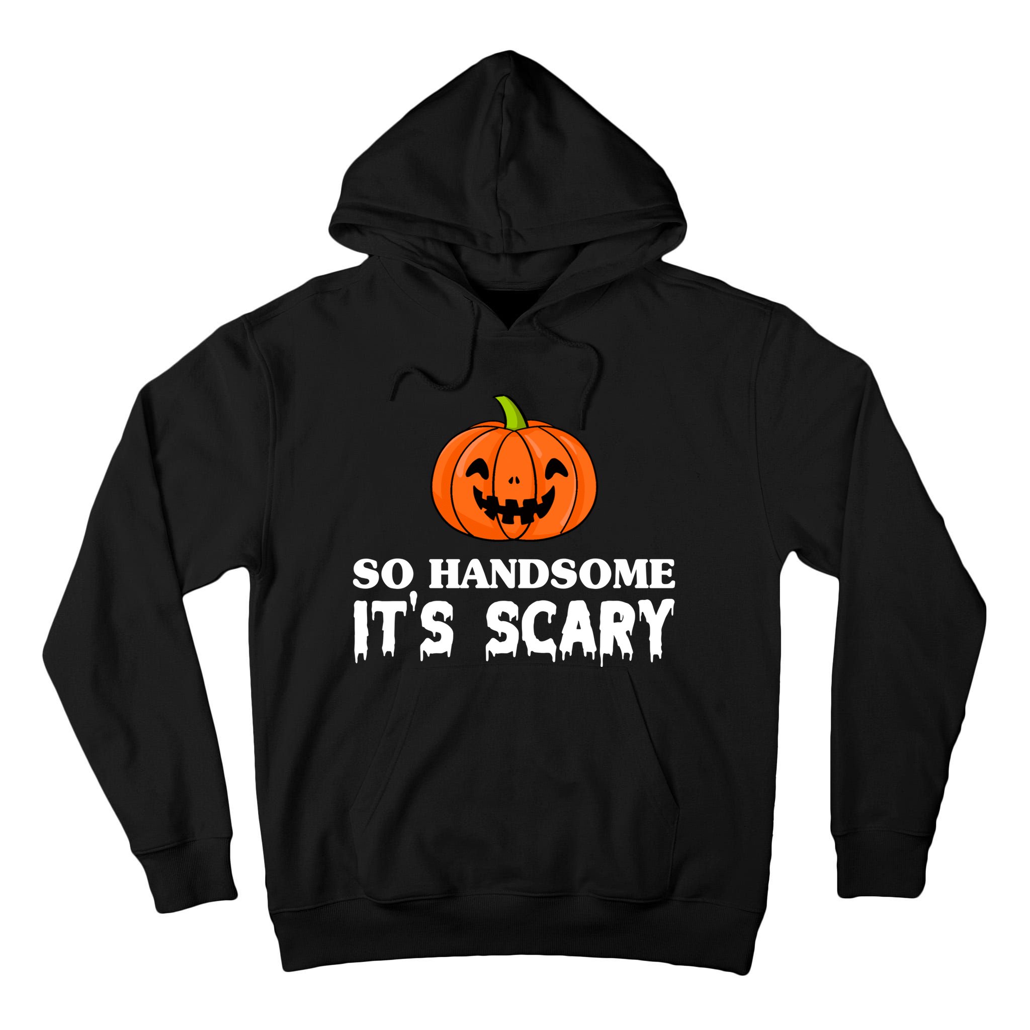 So Handsome Its Scary Funny Halloween Tall Hoodie