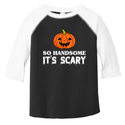 So Handsome Its Scary Funny Halloween Toddler Fine Jersey T-Shirt