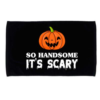 So Handsome Its Scary Funny Halloween Microfiber Hand Towel