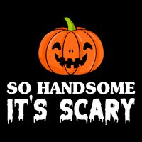 So Handsome Its Scary Funny Halloween Women's Crop Top Tee