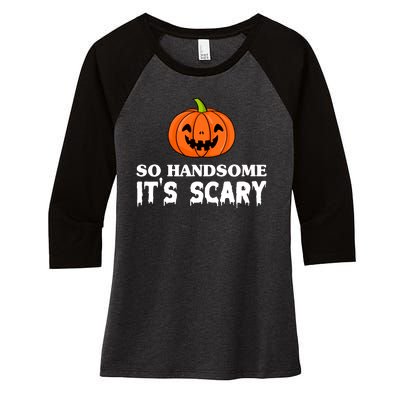 So Handsome Its Scary Funny Halloween Women's Tri-Blend 3/4-Sleeve Raglan Shirt