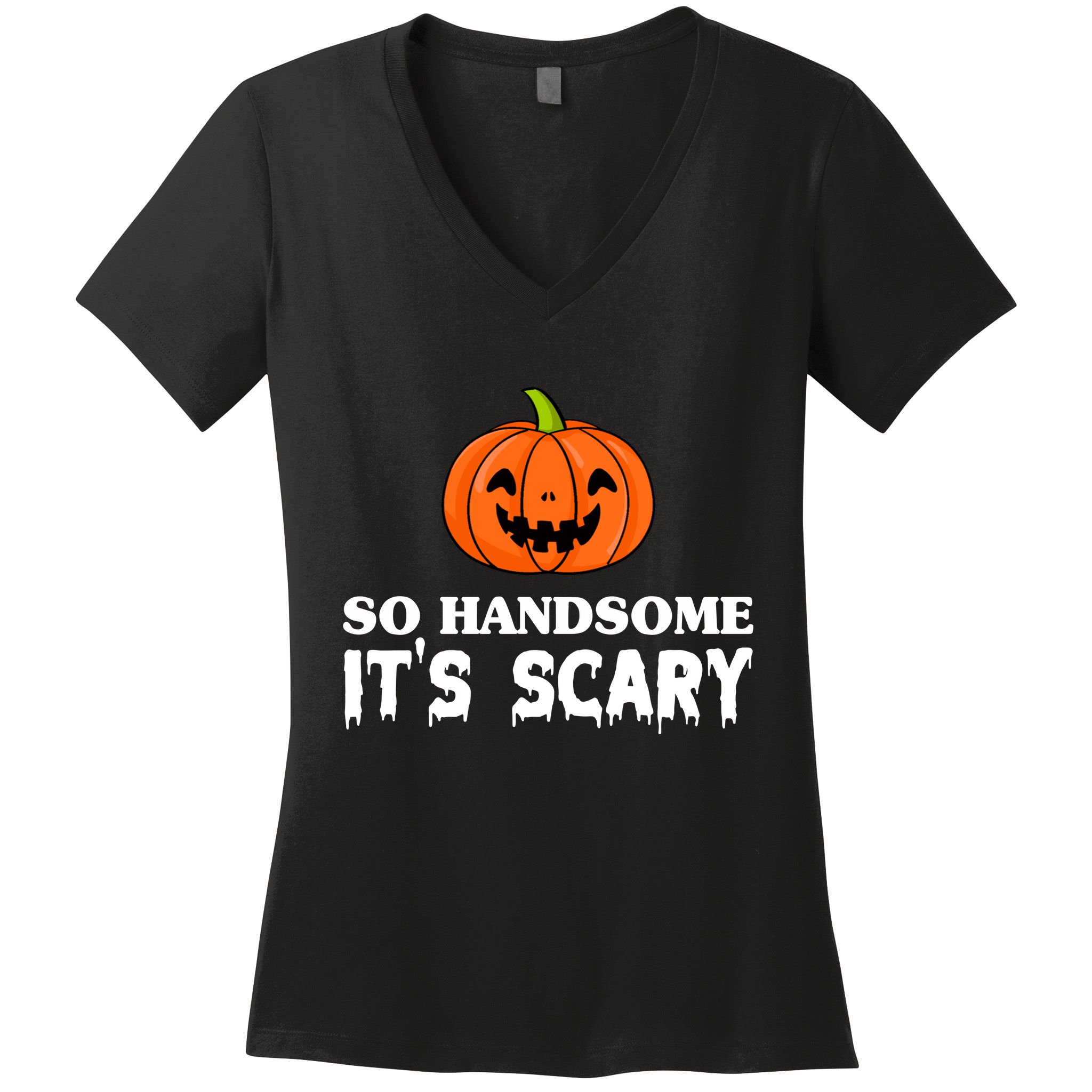 So Handsome Its Scary Funny Halloween Women's V-Neck T-Shirt