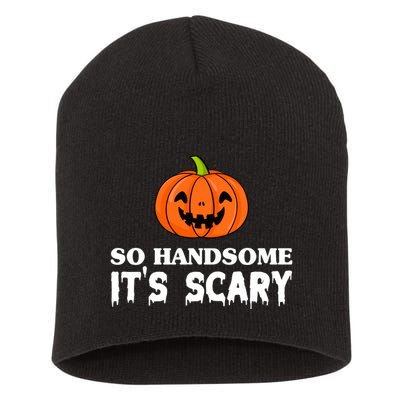 So Handsome Its Scary Funny Halloween Short Acrylic Beanie