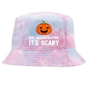 So Handsome Its Scary Funny Halloween Tie-Dyed Bucket Hat