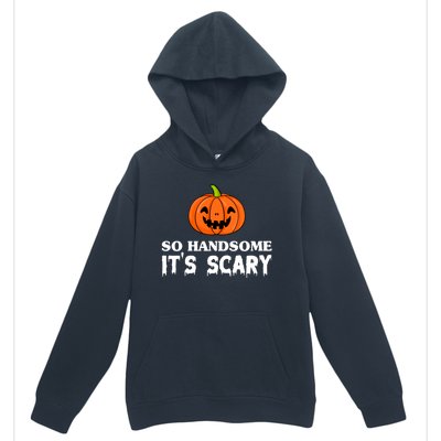 So Handsome Its Scary Funny Halloween Urban Pullover Hoodie