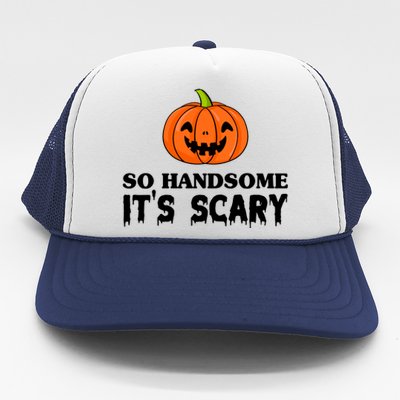 So Handsome Its Scary Funny Halloween Trucker Hat