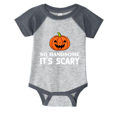 So Handsome Its Scary Funny Halloween Infant Baby Jersey Bodysuit
