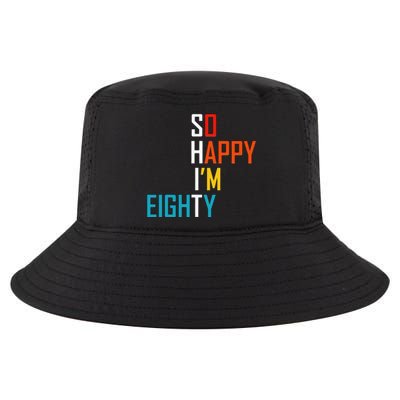 So Happy I'm Eighty Gag 80 Year Old Funny 80th Birthday Cool Comfort Performance Bucket Hat