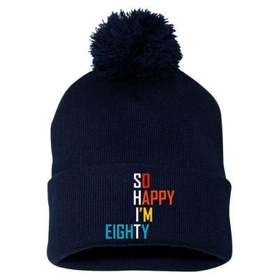 So Happy I'm Eighty Gag 80 Year Old Funny 80th Birthday Pom Pom 12in Knit Beanie