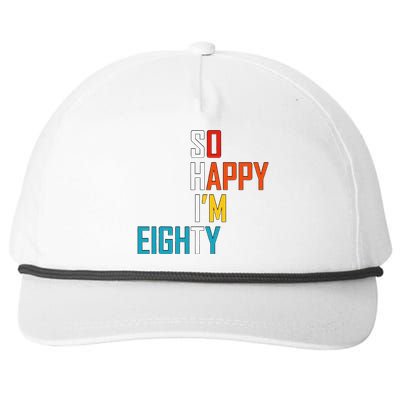 So Happy I'm Eighty Gag 80 Year Old Funny 80th Birthday Snapback Five-Panel Rope Hat