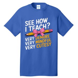 See How I Teach Teacher Tall T-Shirt