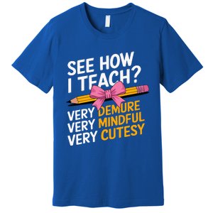 See How I Teach Teacher Premium T-Shirt