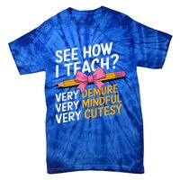 See How I Teach Teacher Tie-Dye T-Shirt