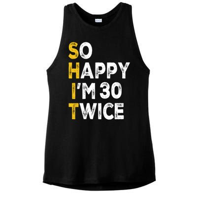 So Happy Im 30 Twice Funny 60th Birthday Ladies PosiCharge Tri-Blend Wicking Tank